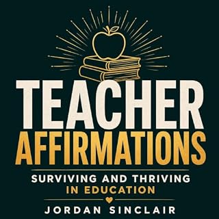 Teacher Affirmations: Surviving and Thriving in Education cover art