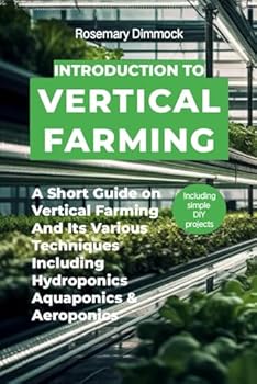 Paperback INTRODUCTION TO VERTICAL FARMING: A short guide on vertical farming and its various techniques including hydroponics, aquaponics and aeroponics Book
