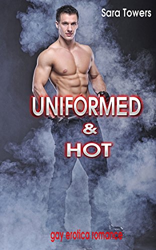 Uniformed and Hot: 4 Gay Romance Stories (Gay Romance Stories Box Set) (Unlimited Gay Romance Erotic Series)