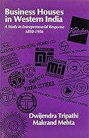 Business houses in western India: A study in entrepreneurial response, 1850-1956 094592111X Book Cover