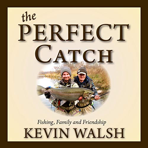 The Perfect Catch: Fishing, Family and Friendship (By Kevin Walsh) episode artwork