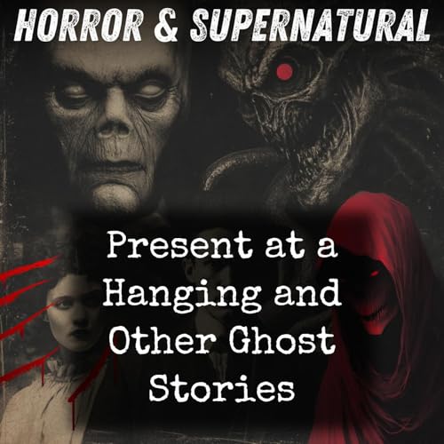 Page de couverture de Present at a Hanging and Other Ghost Stories