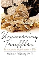 Uncovering Truffles: The Scarcity and Value of Women in STEM 1515304280 Book Cover