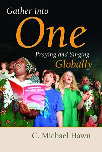 Gather Into One: Praying and Singing Globally (Calvin Institute of Christian Worship Liturgical Studies Series) Paperback – January 1, 2003