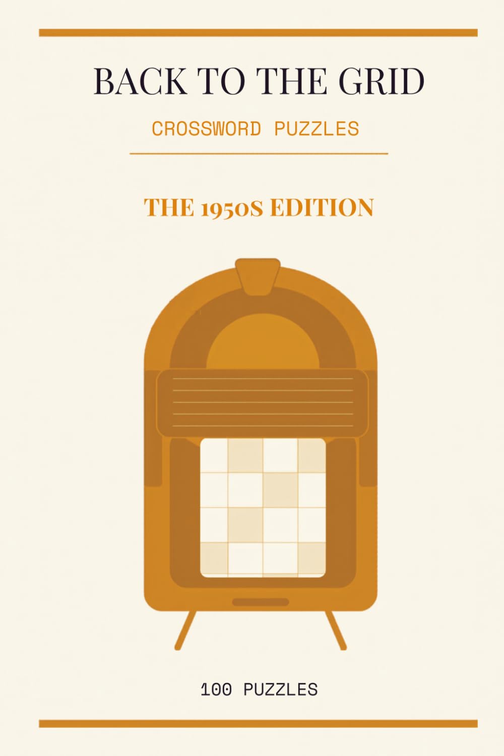 Back to the Grid: 100 Crossword Puzzles — The 1950s Edition (The Decades Series)