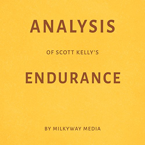 Analysis of Scott Kelly’s Endurance (Audible Audio Edition