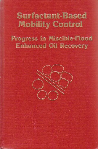 Surfactant Based Mobility Control: Progress in Miscible Flood Enhanced Oil Recovery (Acs Symposium Series)