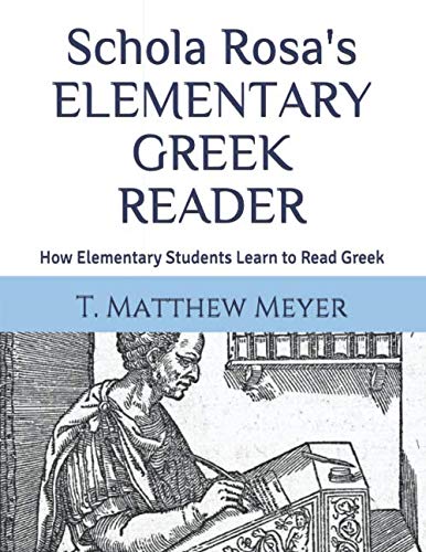 Schola Rosa's Elementary Greek Reader: How Elementary Students Learn to Read Greek
