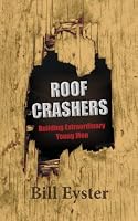 Roof Crashers: Building Extraordinary Young Men 1508453527 Book Cover