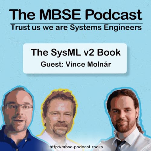 Episode 60: The SysML v2 Book with Tim Weilkiens and Vince Molnár