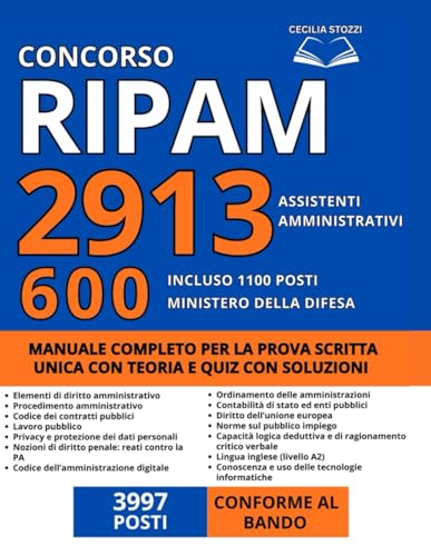 Concorso 2913 Assistenti Ammministrativi - RIPAM (3997 Posti): Manuale Completo per la Prova Scritta Unica Con Teoria e Quiz con Soluzioni - Incluso 1100 Posti Ministero Difesa (600 Assistenti)