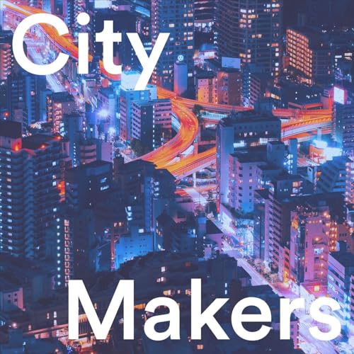 City Makers Podcast Por Matt Quinn Anna Nicholls Lucie Murray arte de portada