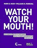 Watch your mouth!: Dicionário de vulgarismos, insultos e xingamentos em inglês! (Portuguese Edition)