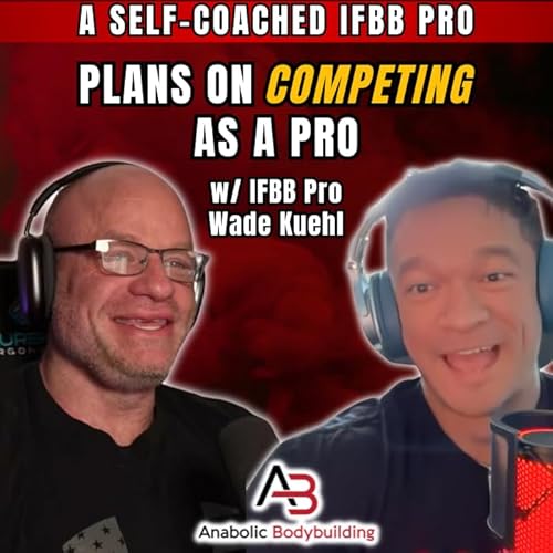 IFBB Pro Wade Kuehl | Becoming a Pro is HARD! HGH Is a True Game Changer, The Evolution of PEDs cover art