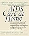 Produktbild AIDS CARE AT HOME: A Guide for Caregivers, Loved Ones, and People with AIDS