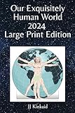  Our Exquisitely Human World 2024 Large Print Edition: Great Unique Gift (Forever Learning)