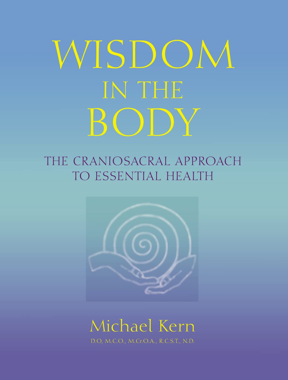 Wisdom in the Body: The craniosacral approach to essential healing