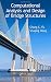 Computational Analysis and Design of Bridge Structures