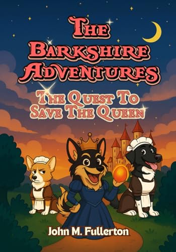 The Barkshire Adventures: The Quest to Save the Queen
