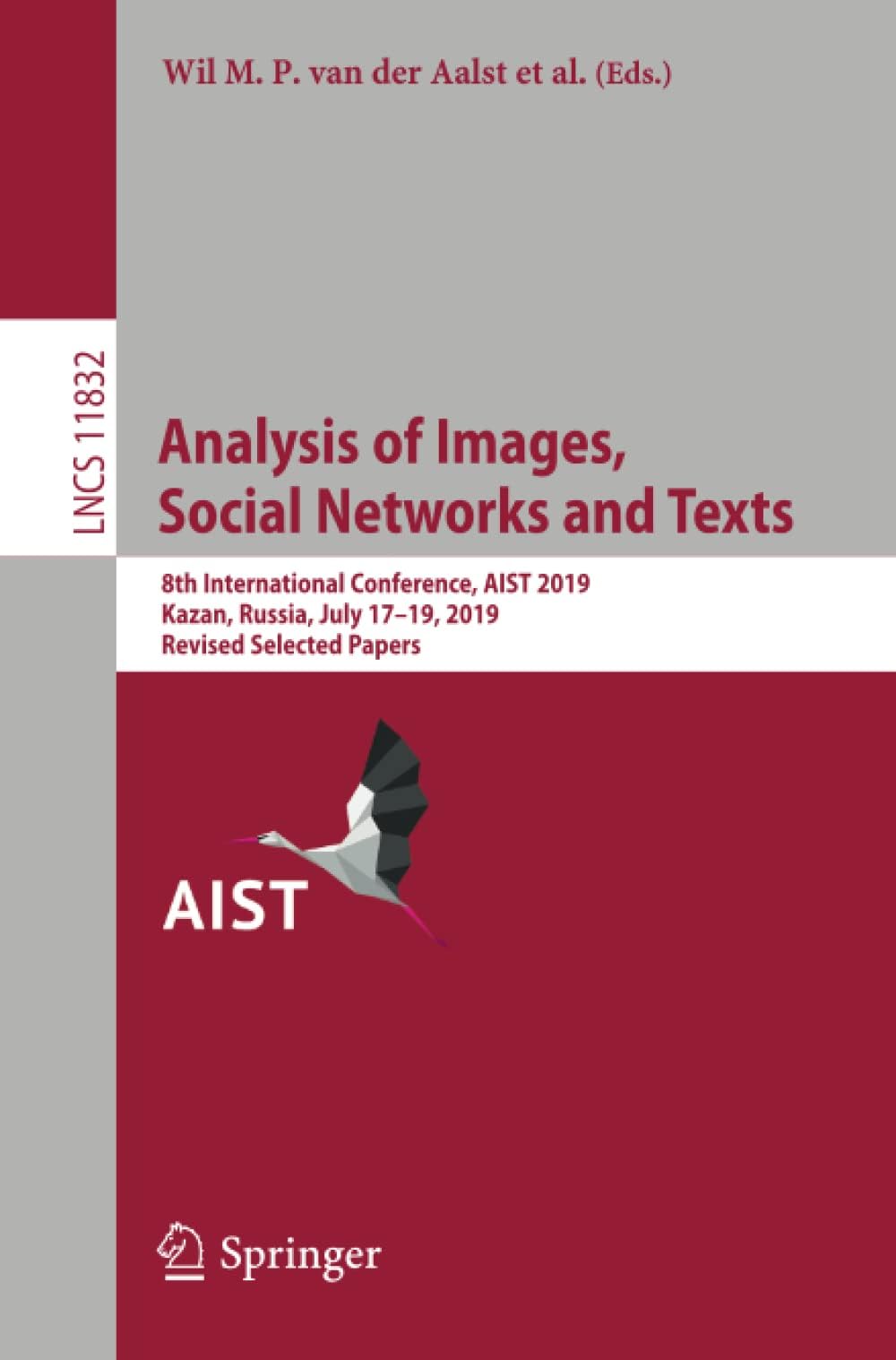 Analysis of Images, Social Networks and Texts: 8th International Conference, AIST 2019, Kazan, Russia, July 17–19, 2019, Revised Selected Papers: ... Applications, incl. Internet/Web, and HCI)
