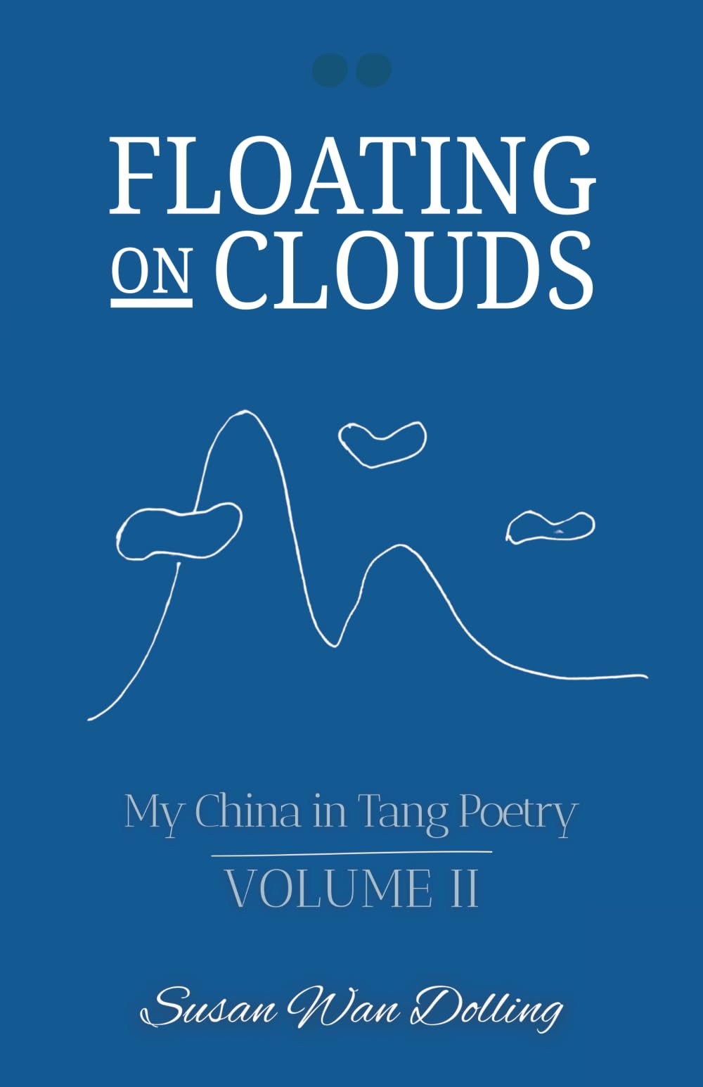 Floating On Clouds: My China in Tang Poetry Book 2