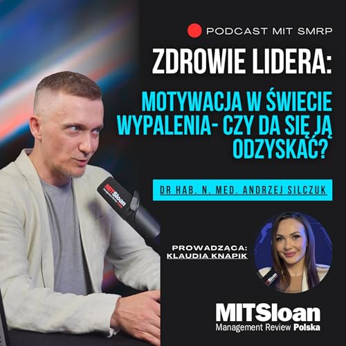 Zdrowie Lidera: #3 Motywacja w świecie wypalenia - czy da się ją odzyskać?