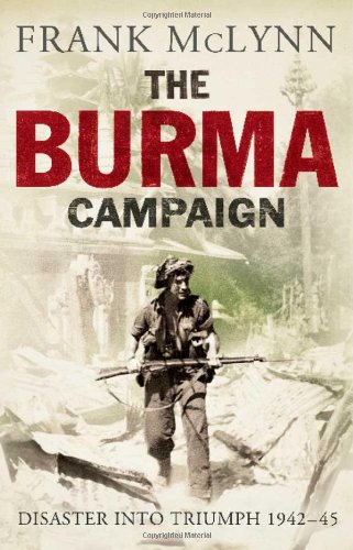 The Burma Campaign: Disaster into Triumph, 1942-45 (The Yale Library of Military History)