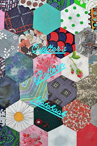 Quilter's Pattern Notebook: Hexagon Pattern Notebook: Publishing, Aunt ...