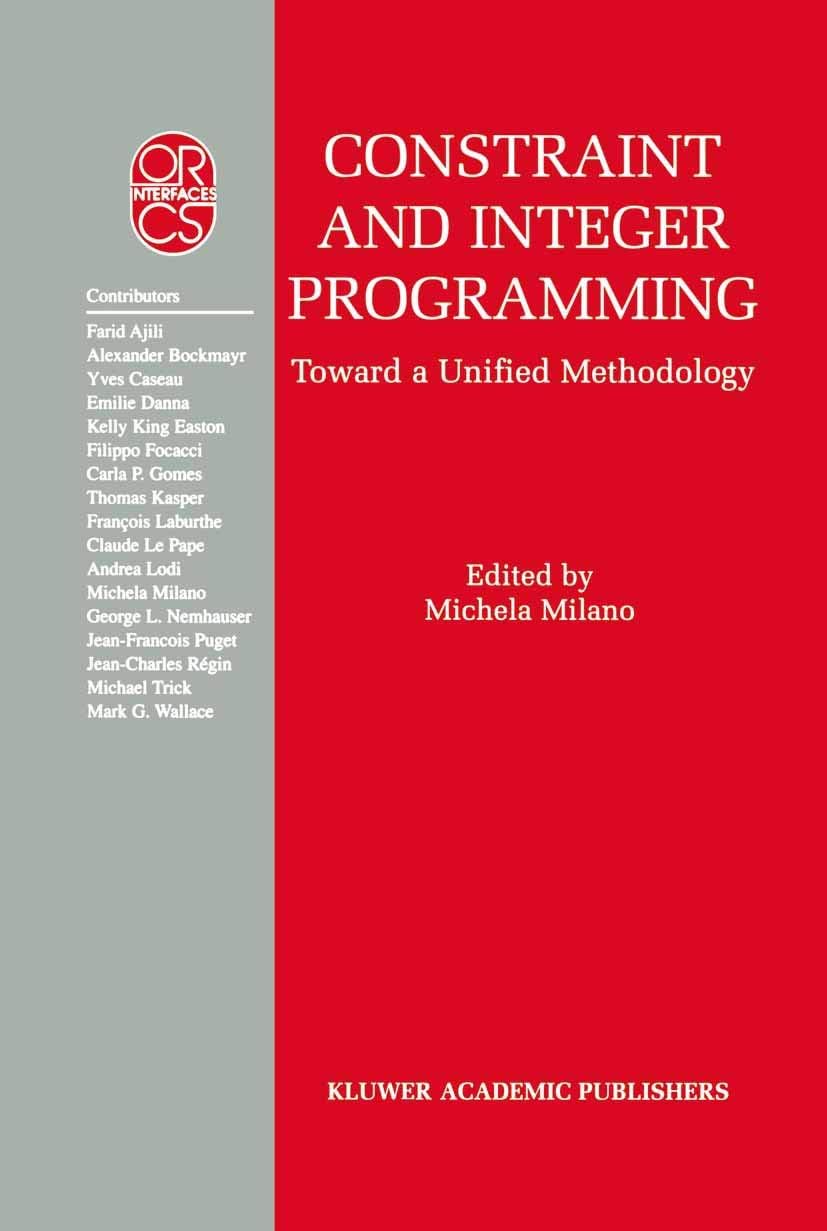 Constraint and Integer Programming: Toward a Unified Methodology: 27 (Operations Research/Computer Science Interfaces Series)