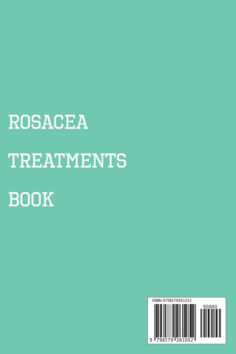 Rosacea Treatments Book- A Collection Of Natural And Home Cures For Rosacea: Rosacea Treatment