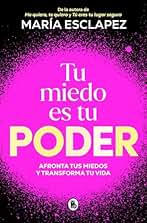 Tu miedo es tu poder: Afronta tus miedos y transforma tu vida (Bruguera Tendencias)