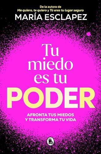 Tu miedo es tu poder: Afronta tus miedos y transforma tu vida (Bruguera Tendencias)