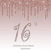 16th Birthday Guest Book: 16 - Sixteenth Rose Gold Dripping Glitter Hand Drawn Designs Keepsake Memento Gift Book For Family Friends To Write In With Messages Good Wishes Comments Square 1091034729 Book Cover