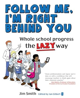 Whole school progress the LAZY way: Follow me, I'm right behind you book cover