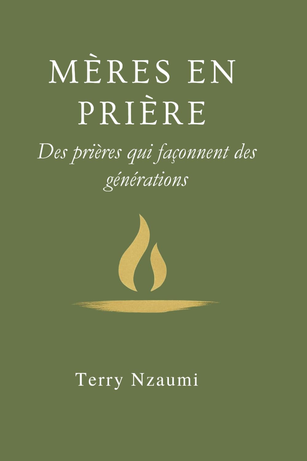 Mères en Prière: Des prières qui façonnent des générations