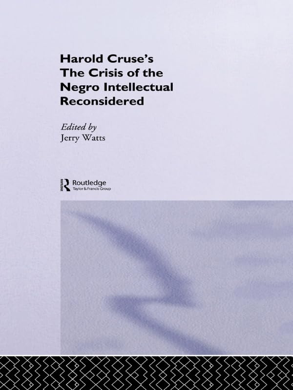 The Crisis of the Negro Intellectual Reconsidered: A Retrospective      1st Edition, Kindle Edition