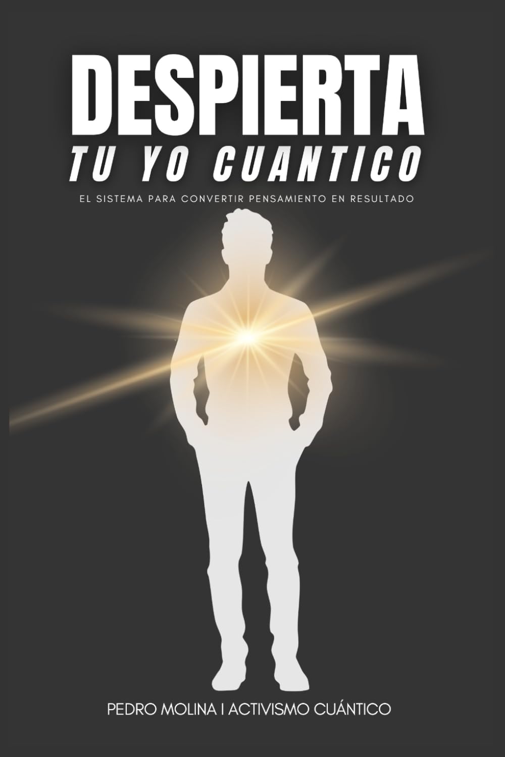 DESPIERTA TU YO CUÁNTICO: El sistema para convertir tu mente en resultados reales