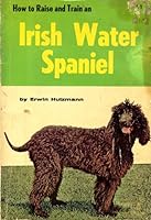 Irish Water Spaniel (How to Raise & Train) 0876663234 Book Cover