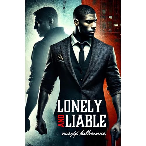 Lonely &amp;amp; Liable (Authored by Maxx Kilbourne) episode artwork