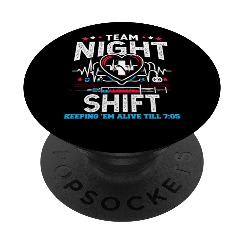 Team Night Shift Nurse Appreciation Nursing Alive till 7:05 PopSockets Swappable PopGrip, Black