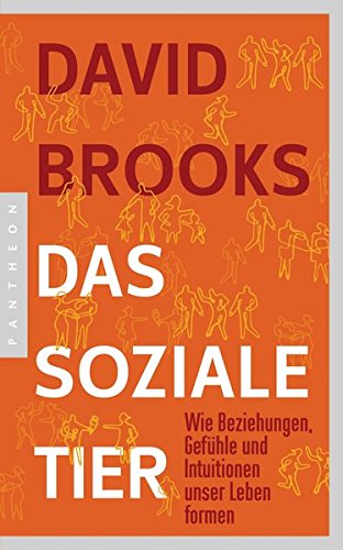 Das soziale Tier: Wie Beziehungen, Gefühle und Intuitionen unser Leben formen Das soziale Tier: Wie Beziehungen, Gefühle und Intuitionen unser Leben formen