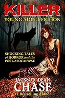 Killer Young Adult Fiction: Shocking Tales of Horror and the Post-Apocalypse (Young Adult Horror, #7) 1517782295 Book Cover