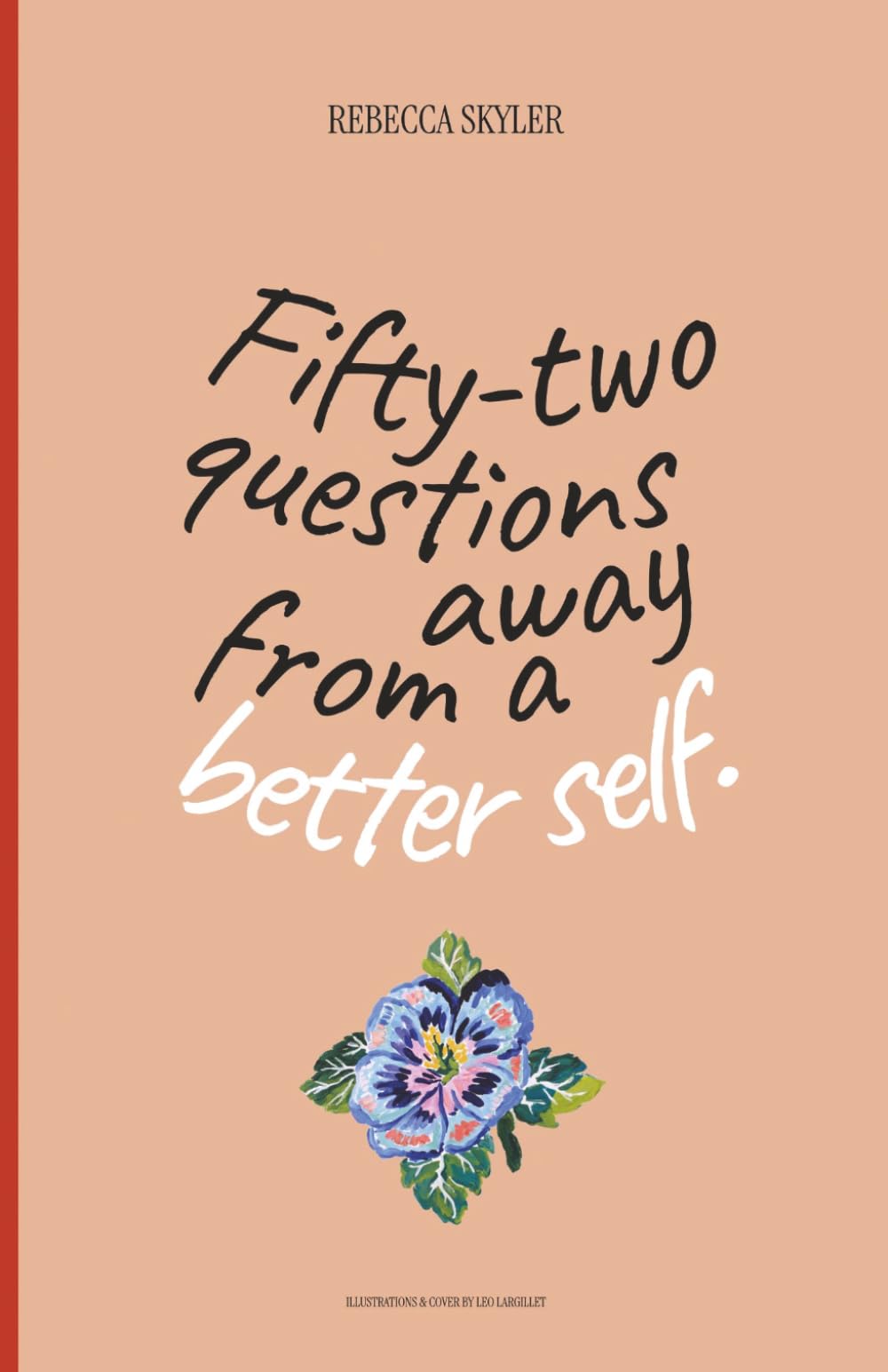 52 Questions Away From A Better Self: Guided Workbook for Intentional Living, Deep Self-Discovery, and Designing the Life You Deserve