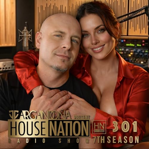 HOUSE NATION Radio Show by JC ARGANDO&Ntilde;A Episode 301
