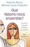 Que faisons-nous ensemble - L'aventure conjugale à l'épreuve du quotidien (Psychologie) 2764013620 Book Cover
