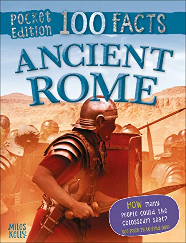 100 Facts Ancient Rome Pocket Edition – Bitesized Facts & Awesome Images to Support KS2 Learning