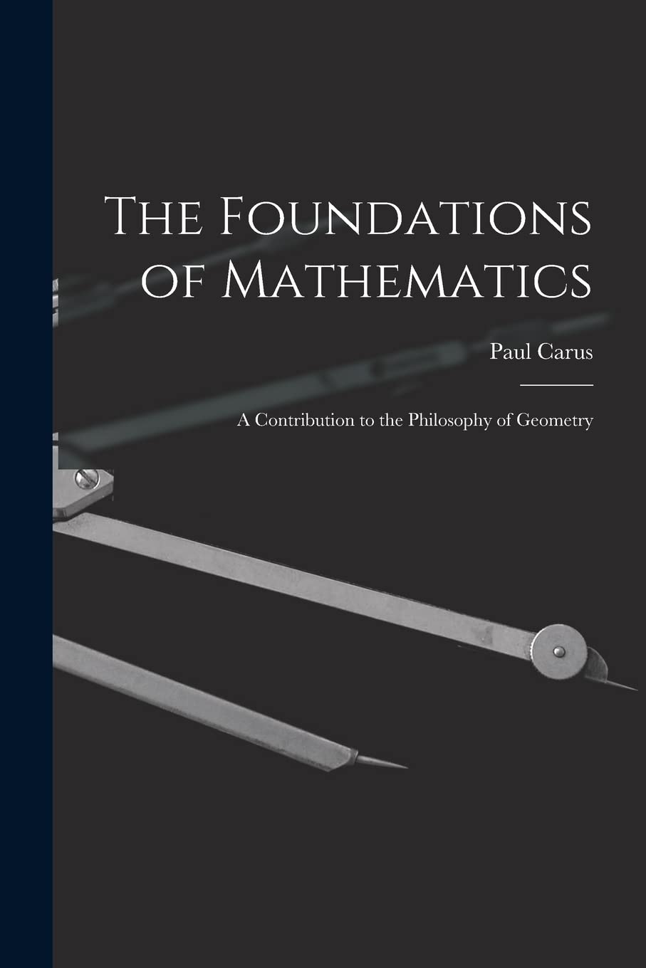 The Foundations of Mathematics; A Contribution to the Philosophy of Geometry