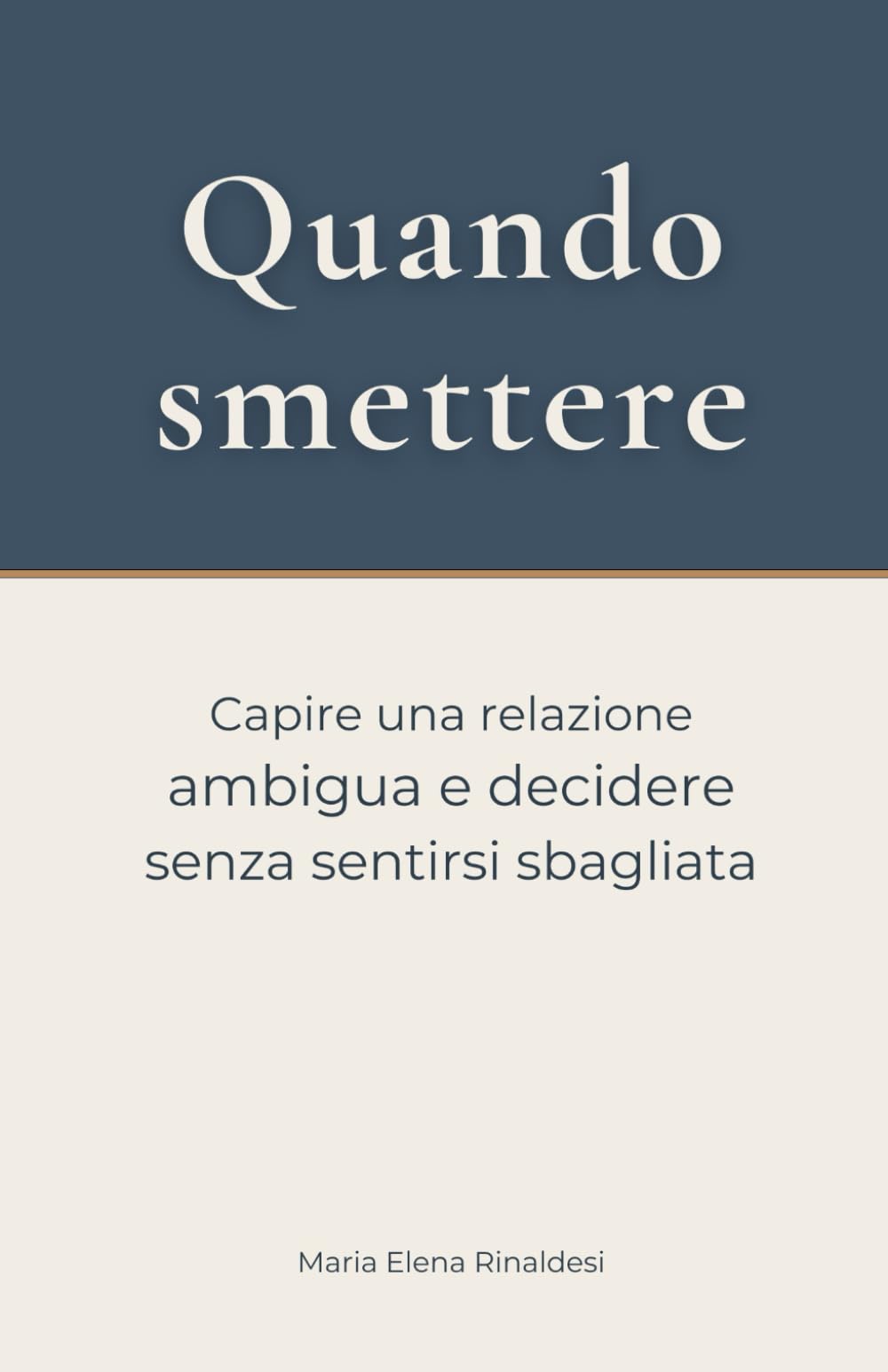 Quando smettere: Capire una relazione ambigua e decidere senza sentirsi sbagliata