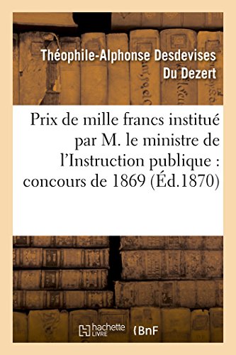 Prix de Mille Francs Institué Par Son Exc. M. Le Ministre de l'Instruction Publique, Concours 1869 (Sciences Sociales) (French Edition)