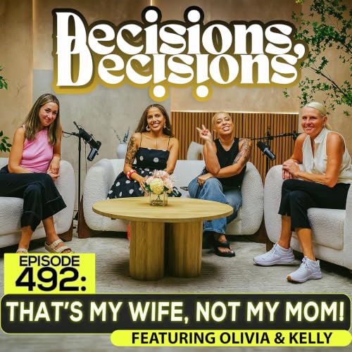 EP 492: That&rsquo;s My Wife, Not My Mom! feat Olivia & Kelly